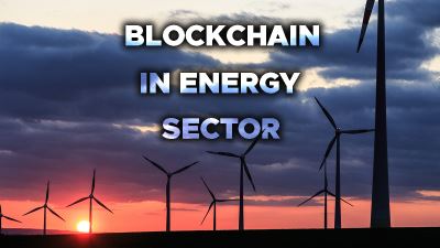 Now Blockchains to Be Used for Energy Sector